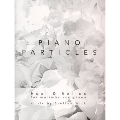 Bosworth  Piano Particles: Reel & Reflex