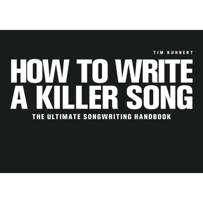 Tim Kuhnert How To Write A Killer Song E